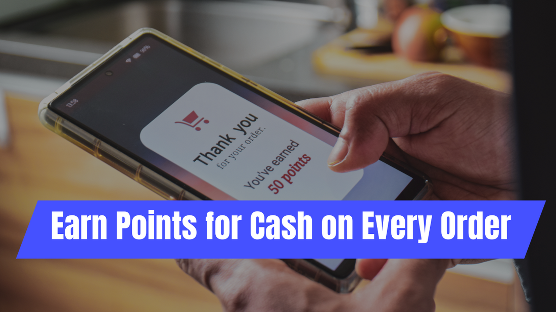 Earn Points for Cash on Every Order