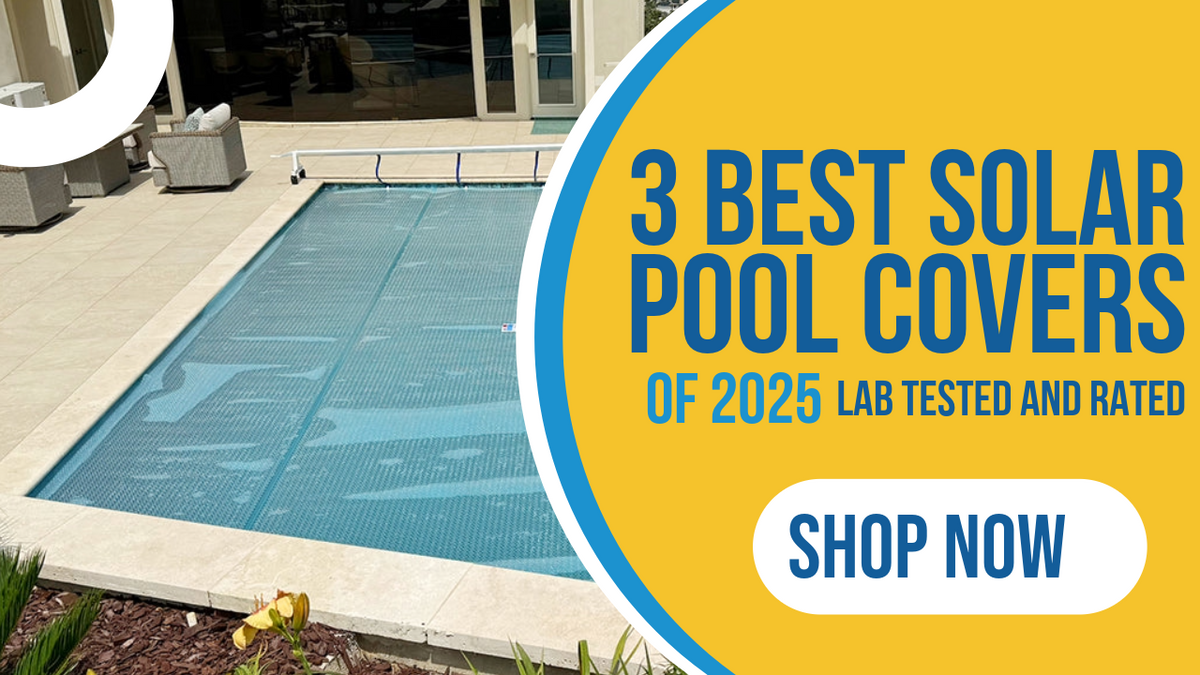 3 Best Solar Pool Covers of 2025