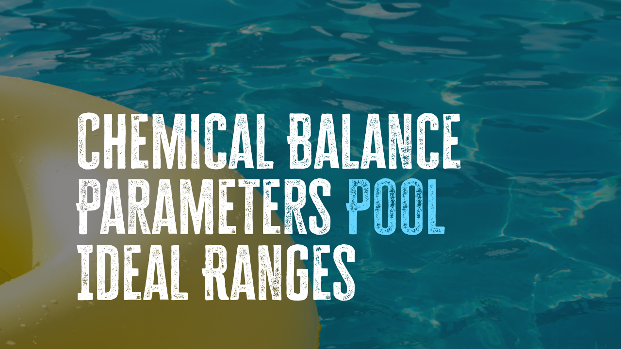 Pool Chemical Balance Parameters and Ideal Ranges – Shasta Pool Supply