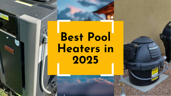8 Best Pool Heaters in 2025