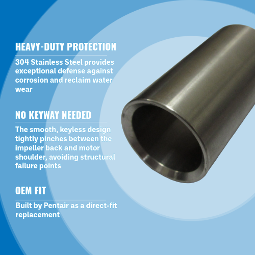 Pentair C2-358 Pump Shaft Sleeve C/CC Series and D Series Highlights